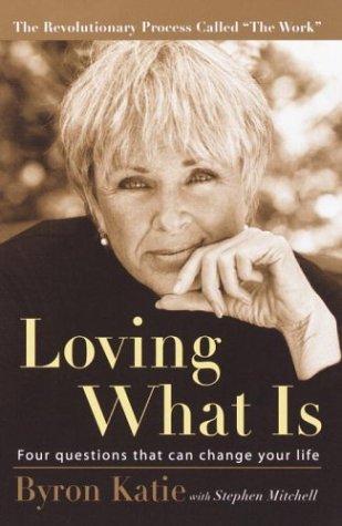 Loving What Is book cover, Four Questions That Can Change Your Life by Byron Katie with Stephen Mitchell