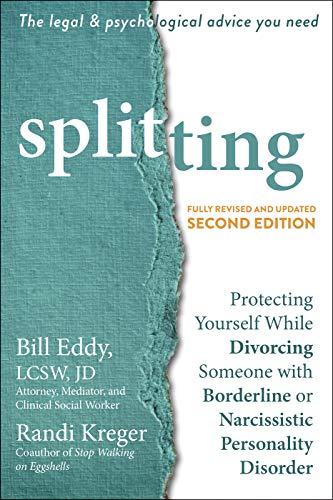 Splitting book cover · Splitting: Protecting Yourself While Divorcing Someone with Borderline or Narcissistic Personality Disorder by Bill Eddy and Randi Kreger